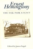 Ernest Hemingway : the Oak Park legacy