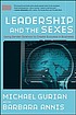 Leadership and the sexes : using gender science... by  Michael Gurian 