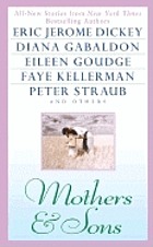 Mothers & sons : a celebration in memoirs, stories and photographs