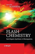 Flash chemistry : fast organic synthesis in microsystems