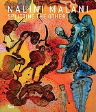 Nalini Malani : splitting the other : retrospective 1992-2009