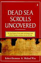 The Dead Sea scrolls uncovered : the first complete translation and interpretation of 50 key documents withheld for over 35 years