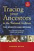 Tracing your ancestors in the National Archives. by  Amanda Bevan 