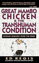 Great mambo chicken and the transhuman condition : science slightly over the edge