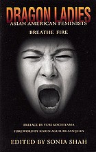 Dragon ladies : Asian American feminists breathe fire