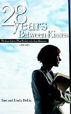 28 years between kisses : the love letters that reclaimed a lost romance : a true story