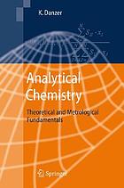Analytical chemistry : theoretical and metrological fundamentals