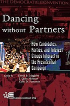 Dancing without partners : how candidates, parties, and interest groups interact in the presidential campaign