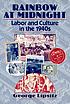 Rainbow at midnight : labor and culture in the... by  George Lipsitz 