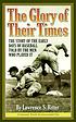 The Glory of their times : [the story of the early... de Lawrence S Ritter