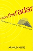 Under the radar : starting your net business without venture capital