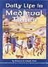 Daily life in medieval times : a vivid, detailed account of birth, marriage, and death; food, clothing, and housing; love and labor, in the Middle Ages