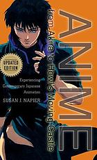 Anime from Akira to Howl's moving castle : experiencing contemporary Japanese animation