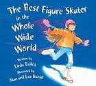 The best figure skater in the whole wide world