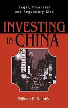 Investing in China : legal, financial, and regulatory risk