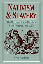 Nativism and slavery : the northern Know Nothings and the politics of the 1850's