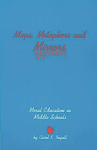 Metaphors, maps, and mirrors : moral education in middle schools