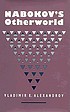 Nabokov's otherworld by Vladimir E Alexandrov