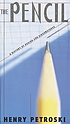 The pencil : a history of design and circumstance von Henry Petroski