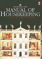 The National Trust manual of housekeeping : the care of collections in historic houses open to the public