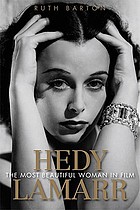 Hedy Lamarr : the most beautiful woman in film