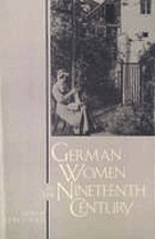 German women in the nineteenth century : a social history