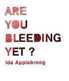 Ida Applebroog : are you bleeding yet