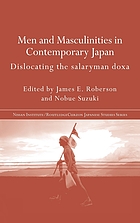 Men and masculinities in contemporary Japan : dislocating the salaryman doxa