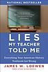 Lies my teacher told me : everything your American... by  James W Loewen 