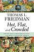 Hot, flat, and crowded : why we need a green revolution-- and how it can renew America
