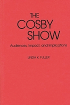 The Cosby show : audiences, impact, and implications