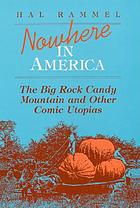 Nowhere in America : the Big Rock Candy Mountain and other comic utopias