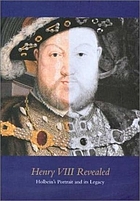 Henry VIII revealed : Holbein's portrait and its legacy