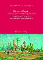 Ottoman Cyprus : a collection of studies on history and culture
