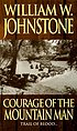 Courage of the mountain man von William W Johnstone