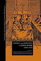 Court and politics in papal Rome, 1492-1700