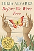 Before we were free von Julia Alvarez