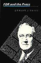 F(ranklin) D(elano) R(oosevelt) and the press