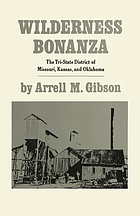Wilderness bonanza: the Tri-State District of Missouri, Kansas, and Oklahoma,