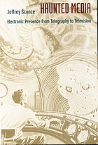 Haunted media : electronic presence from telegraphy to television