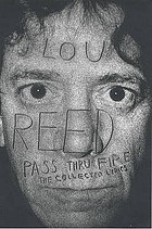 Lou Reed : pass thru fire ; the collected lyrics.