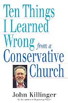 Ten things I learned wrong from a conservative church