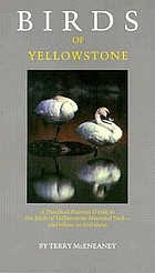Birds of Yellowstone : a practical habitat guide to the birds of Yellowstone National Park, and where to find them
