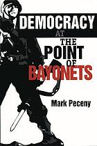 Democracy at the point of bayonets