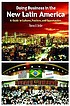 Doing business in the new Latin America : a guide... door Thomas H Becker