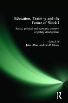 Education, training, and the future of work. I, Social, political, and economic contexts of policy development