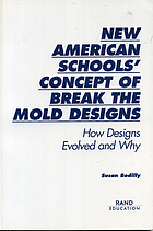 New American Schools' concept of break-the-mold designs : how designs evolved and why