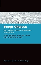 Tough choices : risk, security and the criminalization of drug policy