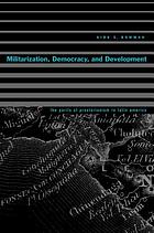 Militarization, democracy, and development : the perils of praetorianism in Latin America