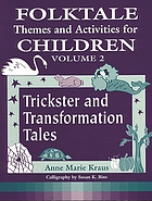 Folktale themes and activities for children. Volume 2 : trickster and transformation tales